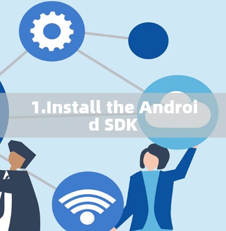1.Install the Android SDK